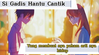 Depresi dan Tdk Mempunyai Niat utk Hidup. Hingga Suatu Hari ia Bertemu Dg sosok Hantu Cantik..(AMV)