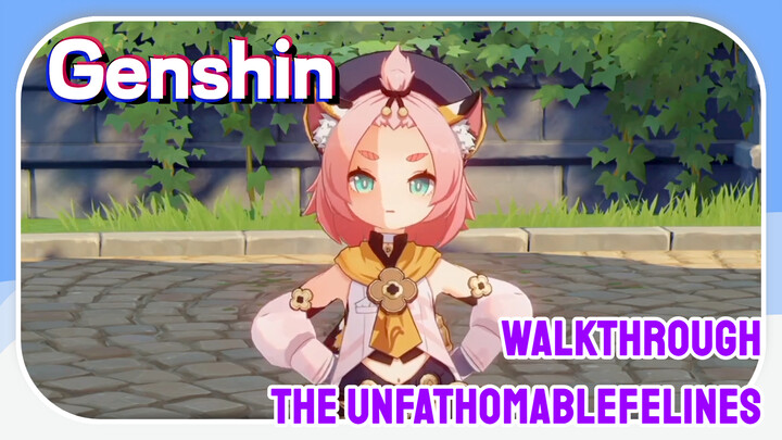 [Genshin  Walkthrough]  The Unfathomable Felines