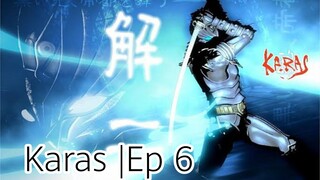 Karas |Ep 6