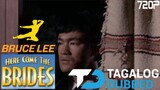 Bruce Lee - Here Come the Brides • | Tagalog Dubbed | • HD Video