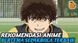 Rekomendasi anime seru dengan tema sepakbola yang wajib kalian tonton