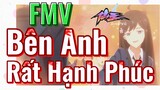 [Nhật Ký Của Tiên Vương] FMV | Bên Anh Rất Hạnh Phúc