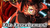 [Fire Force] Demon? It's Just for You