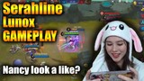 SERAHLINE LUNOX GAMEPLAY | NANCY LOOK A LIKE? | Mobile Legends