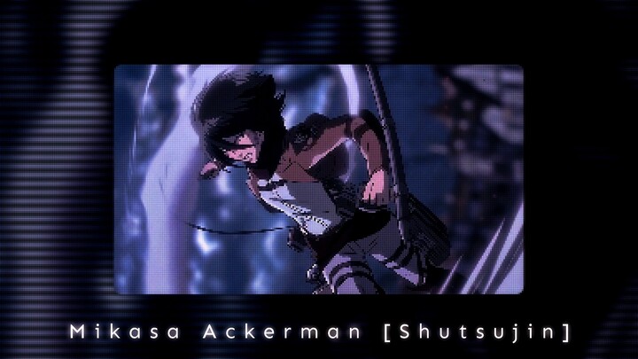 Mikasa Ackerman [Shutsujin] Badas AMV Edit