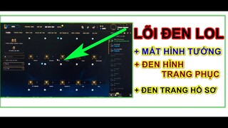 [ Lỗi LOL 6 ] Lỗi game liên minh LOL bị đen hình ảnh trong cửa hàng