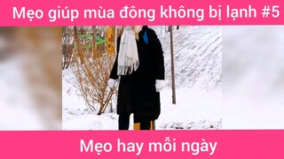 Mẹo giúp mùa đông không bị lạnh p5
