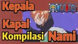 [One Piece] Kompilasi |  Kepala Kapal Nami