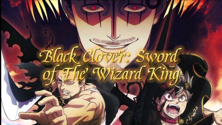 Black Clove'r   Sword Of The' Wizard King 👑