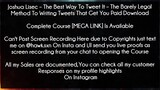 Joshua Lisec C The Best Way To Tweet It – The Barely Legal Method To Writing Tweets That Get You Pai