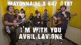 I'm With You - Avril Lavigne | Mayonnaise x 647 #TBT