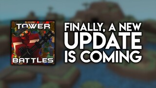 Tower Battles Update SOON (It's out!)