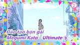 [Đào tạo bạn gái/AMV] Megumi Kato - Ultimate ♭_2