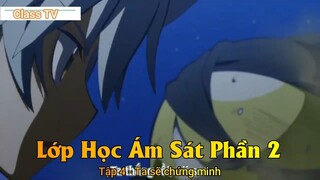 Lớp Học Ám Sát Phần 2 Tập 4 - Ta sẽ chứng minh