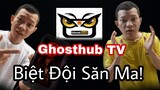 Ghosthub TV | Biệt đội săn ma " Thế Kỷ "