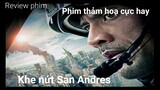 Review phim: Khe nứt San Andreas - Một trong những bộ phim thảm hoạ đáng xem nhất - King Film Review