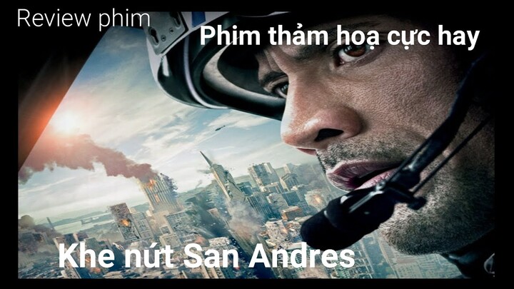 Review phim: Khe nứt San Andreas - Một trong những bộ phim thảm hoạ đáng xem nhất - King Film Review