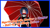 Người thợ săn Hunter x Hunter - Bản tự vẽ -Nhạc Anime