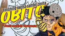 "Joni sudah dewasa". finishing sketsa gambar Obito sambil cerita.