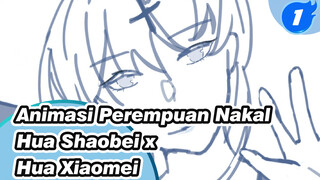 "Perempuan Nakal" Hua Shaobei x Hua Xiaomei "Animasi yang Lumayan Campy!_1