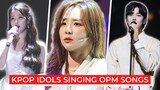 Kpop Idols Singing Filipino Songs (OPM Songs)