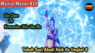 Martial Master 431 ‼️Qin Chen VS Komandan iblis YanMo..Tubuh Suci Abadi Naik Ke Tingkat 8