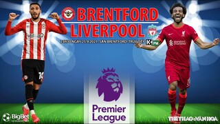 NHẬN ĐỊNH BÓNG ĐÁ | Brentford vs Liverpool (23h30 ngày 25/9). K+PM trực tiếp bóng đá Ngoại hạng Anh