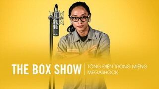 Megashock - Tông Điện Trong Miệng | THE BOX SHOW