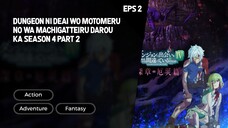 DanMachi Season 4 Part 2 Episode 2 Subtitle Indo