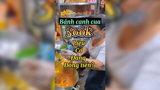 Bánh canh cua 300k liệu có đáng đồng tiền