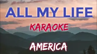 ALL MY LIFE - AMERICA (KARAOKE VERSION)