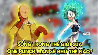 Làm Bạn Của Saitama _ Nếu Chúng Ta Sống Trong Thế Giới One Punch Man Sẽ Như Thế Nào