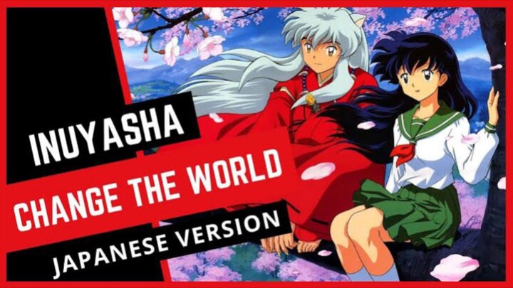 Inuyasha - Change The World | #BstationJadul