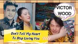 DONT TELL MY HEART TO STOP LOVING YOU with LYRICS | VICTOR WOOD #VictorWoodGreatestHits