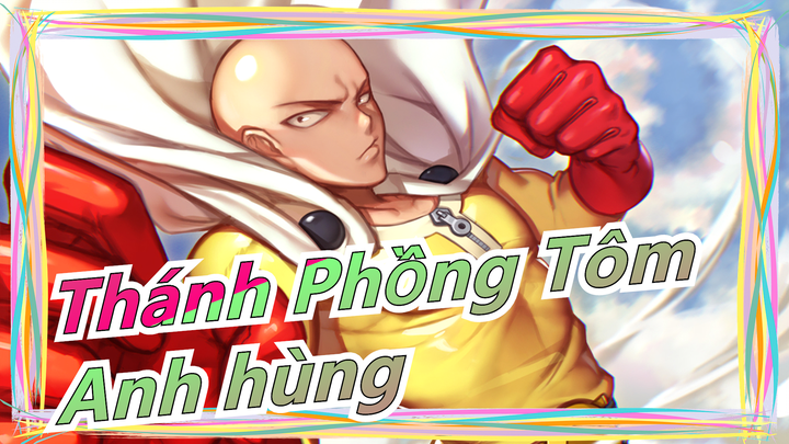 [Thánh Phồng Tôm] Không cần thần linh! Có một vị anh hùng tự nguyện bảo vệ thế giới!