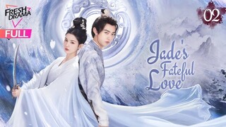 Jades Fatefull Love Episode 2 Eng Sub