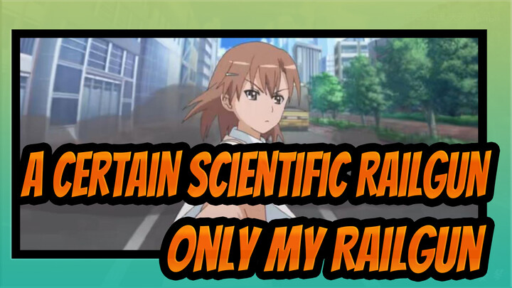 [A Certain Scientific Railgun|AMV]Only My Railgun_1
