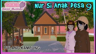 9 NUR SI ANAK DESA  PULANG KAMPUNG Drama Sakura School Simulator Part 9