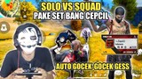 SOLO VS SQUAD!! PAKE SET CEPCIL AUTO JAGO GOCEK GESS!!