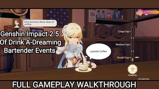 Genshin Impact 2.5 - Of Drink A Dreaming: Bartender Events (Full Gameplay walkthrough) Day 1