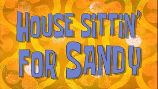 HOUSE SITTIN FOR SANDY | Spongebob bahasa Indonesia