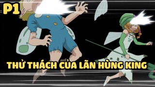 [Thất hình đại tội] - Thử thách của Lãn hùng King (P1) | Anime hay