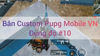 Bắn Custom Pubg Mobile VN đụng độ #10