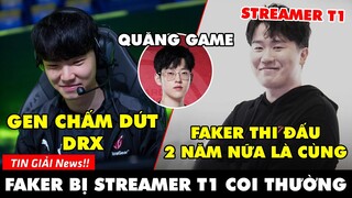TIN GIẢI 390: STREAMER T1 PHÁT NGÔN COI THƯỜNG FAKER | GEN NGẮT CHUỖI THẮNG DRX | SCOUT BỊ LÊN ÁN