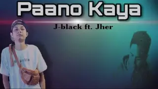 Paano Kaya - J-black ft. Jher ( Lyrics )