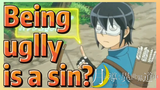 Being uglly is a sin?