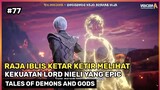 Raja Iblis Menantang Lord Nieli ‼️ Apakah Mampu - Donghua Tales Of Demons And Gods Part77