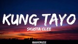 Skusta Clee - Kung Tayo (Lyrics)