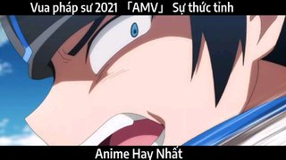 Vua pháp sư 2021 「AMV」 Sự thức tỉnh | Hay nhất