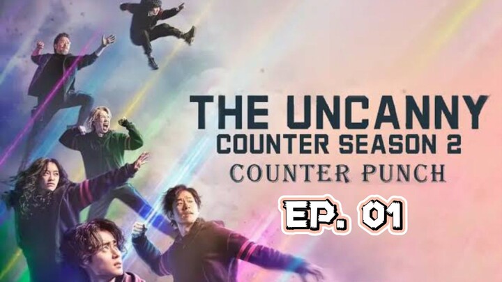 The Uncanny Counter S2 : Counter Punch Episode 1 ( English Sub )